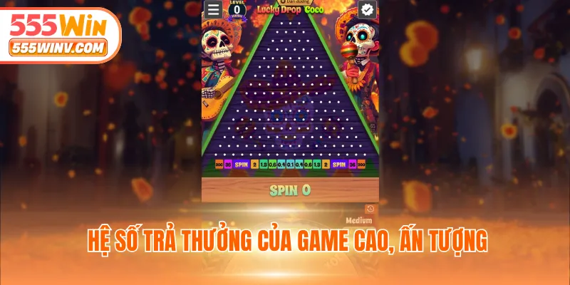 Hệ số trả thưởng của game cao, ấn tượng