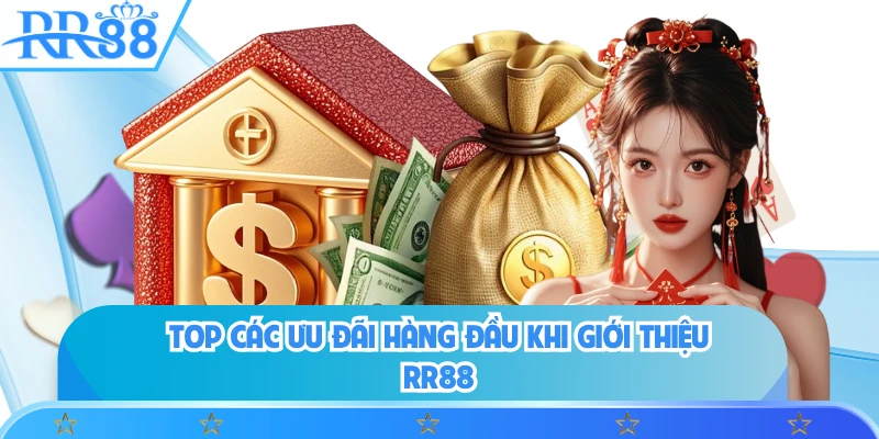 Top các ưu đãi hàng đầu khi giới thiệu RR88